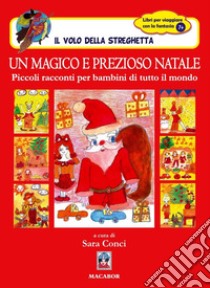 Un magico e prezioso Natale. Piccoli racconti per bambini di tutto il mondo libro di Conci S. (cur.)