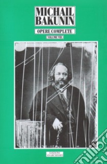 Opere complete. Vol. 8: L' Impero knut-germanico e la rivoluzione sociale (1870-1871) libro di Bakunin Michail