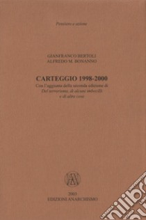 Carteggio 1998-2000 libro di Bonanno Alfredo M.; Bertoli Gianfranco