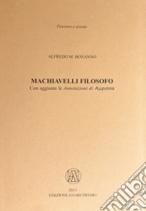 Machiavelli filosofo libro di Bonanno Alfredo M.