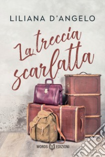 La treccia scarlatta libro di D'Angelo Liliana