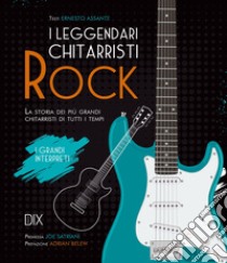 I leggendari chitarristi rock libro di Assante Ernesto