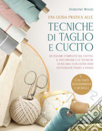 Tecniche di taglio e cucito libro di Wood Dorothy