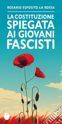 La Costituzione spiegata ai giovani fascisti libro di La Rossa Esposito Rosario