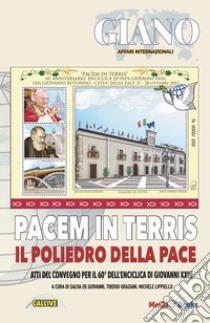 Pacem in terris. Il poliedro della pace. Atti del Convegno per il 60° dell'enciclica di Giovanni XXIII libro di De Giovanni S. M. (cur.); Graziani T. (cur.); Lippiello M. (cur.)