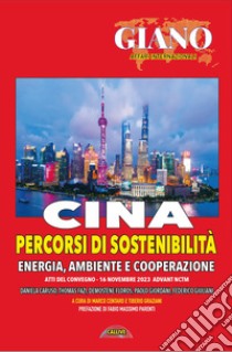 Cina. Percorsi di sostenibilità. Energia ambiente e cooperazione. Atti del Convegno (Advant NCTM, 16 novembre 2023) libro di Centaro M. (cur.); Graziani T. (cur.)