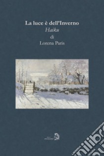 La luce è dell'Inverno libro di Paris Lorena