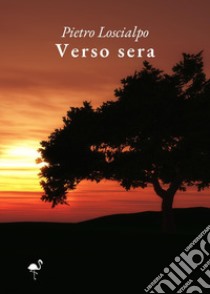 Verso sera libro di Loscialpo Pietro