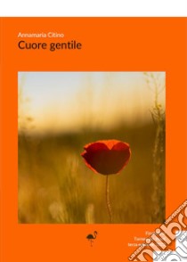 Cuore gentile libro di Citino Annamaria