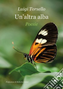 Un'altra alba libro di Torsello Luigi