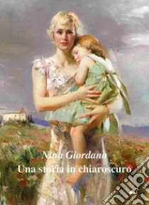 Una storia in chiaroscuro libro di Giordano Nina