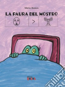 La paura del mostro. Ediz. CAA libro di Ramos Mario