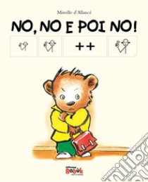 No, no e poi no! Ediz. CAA libro di D'Allancé Mireille