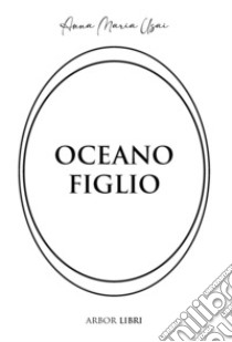 Oceano figlio libro di Usai Anna Maria