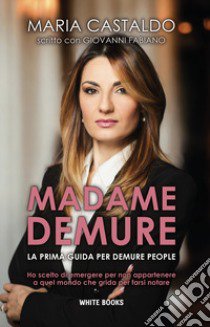 Madame Demure. La prima guida per Demure People. Ediz. multilingue libro di Castaldo Maria; Fabiano Giovanni