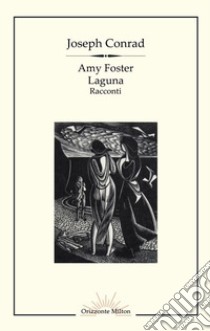 Amy Foster-Laguna. Ediz. integrale libro di Conrad Joseph