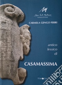 Antico lessico di Casamassima libro di Gengo Ferri Carmela