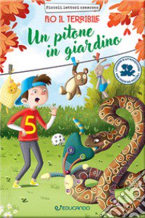 Un pitone in giardino. Pio il terribile. Ediz. illustrata libro di Strada Annalisa; Spini Irene; Re Gianna