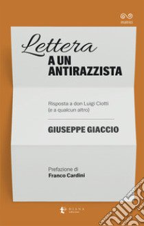 Lettera a un antirazzista. Risposta a don Luigi Ciotti (e a qualcun altro) libro di Giaccio Giuseppe