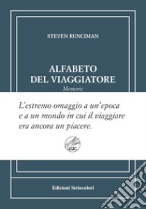 Alfabeto del viaggiatore. Ediz. numerata libro di Runciman Steven