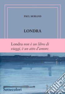 Londra. Ediz. numerata libro di Morand Paul