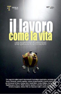 Il lavoro come la vita. Una questione di emozioni libro