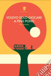 Volevo solo giocare a ping pong libro di Romano Ciro