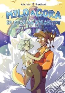 Milo & Cora. In fuga da Atlantide libro di Barilari Alessia