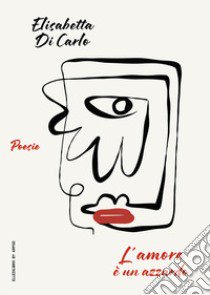 L'amore è un azzardo libro di Di Carlo Elisabetta