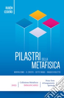 Pilastri della metafisica. Ediz. multilingue libro di Cedeño Rubén; Candiotto F. (cur.)