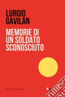 Memorie di un soldato sconosciuto libro di Gavilán Lurgio