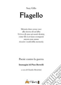 Flagello. Poesie contro la guerra libro di Gillo Susy; Menichini C. (cur.)