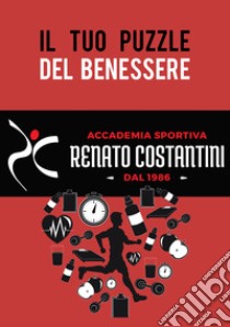 Il tuo puzzle del benessere libro di Costantini Renato