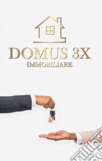 Domus 3X Immobiliare libro di Ferri Alessandro Gian Maria; Romi Iacopo