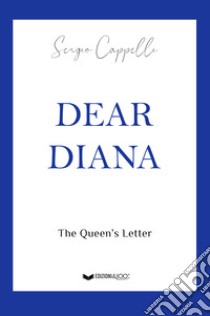 Dear Diana. The Queen's letter libro di Cappelli Sergio