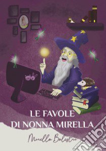 Le favole di nonna Mirella libro di Balestri Mirella