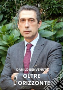 Oltre l'orizzonte libro di Benvenuti Danilo