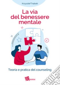 La Via del benessere mentale. Teoria e pratica del counseling libro di Tr?bski, Krzysztof