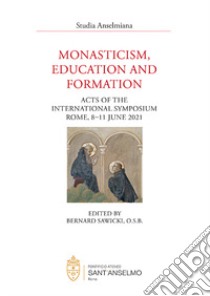 Monasticism, education and formation (Acts of the International Symposium, Rome, 8-11 June 2021) libro di Sawicki B. (cur.)