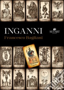 Inganni libro di Bagliani Francesco