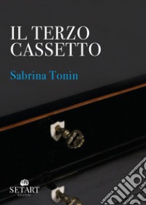 Il terzo cassetto libro di Tonin Sabrina