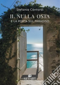 Il nulla osta e La porta sul Paradiso libro di Contardi Stefania