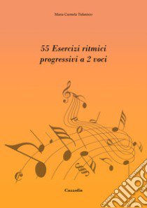 55 esercizi ritmici progressivi a 2 voci libro di Tufanisco Maria Carmela