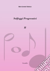 Solfeggi progressivi. Vol. 2: 20 solfeggi progressivi nella doppia chiave libro di Tufanisco Maria Carmela