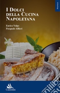 I dolci della cucina napoletana libro di Volpe Enrico; Alfieri Pasquale