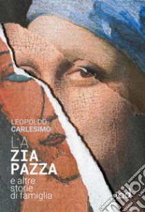 La zia pazza. E altre storie di famiglia libro di Carlesimo Leopoldo