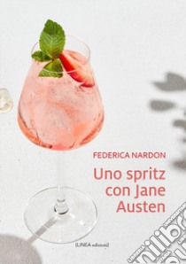 Uno spritz con Jane Austen libro di Nardon Federica