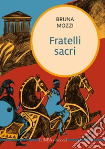 Fratelli sacri libro di Mozzi Bruna