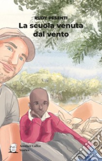 La scuola venuta dal vento libro di Pesenti Rudy; Milone M. (cur.)