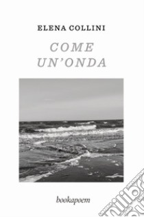 Come un'onda libro di Collini Elena